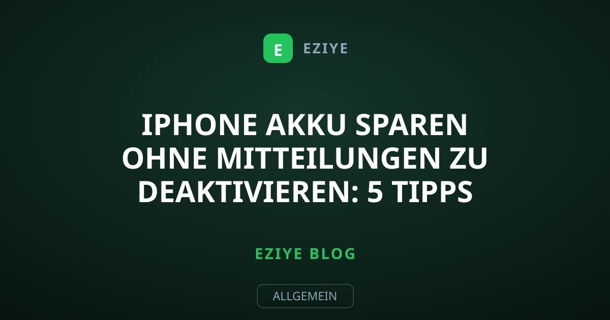 iPhone Akku sparen ohne Mitteilungen zu deaktivieren: 5 Tipps